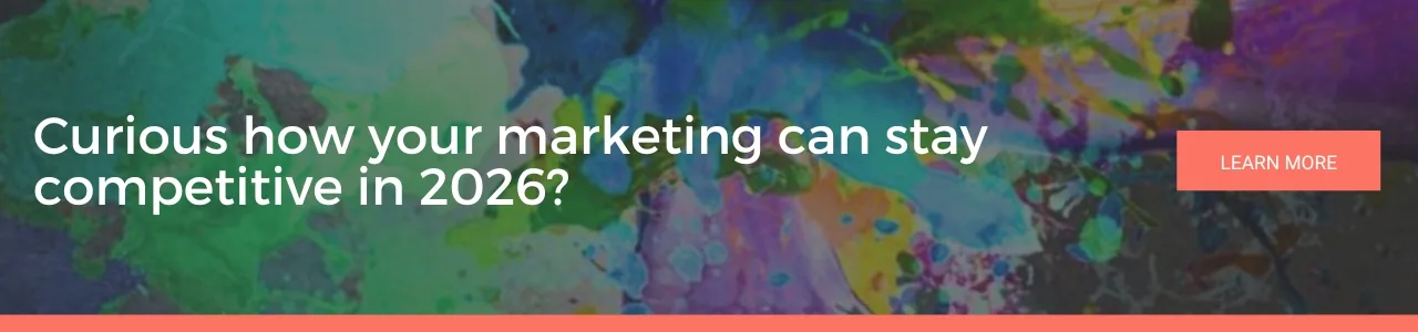 Curious how your marketing can stay competitive as 2026 reshapes everything, a colourful abstract background with white text asking how your marketing can stay competitive in 2026, with a learn more button
