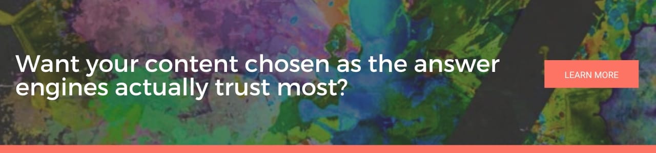 Want your content chosen as the answer engines actually trust most, a colourful abstract background with white text asking if you want your content chosen as the answer engines trust most, with a learn more button