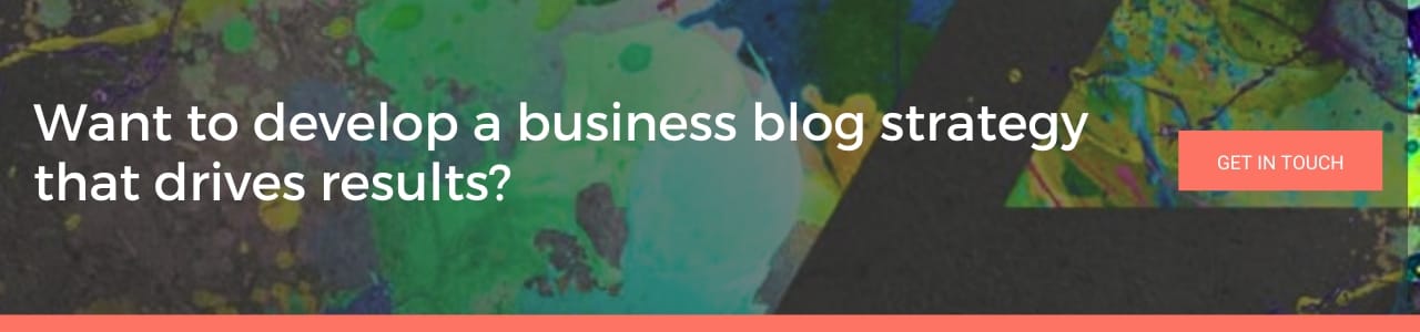 Want to develop a business blog strategy that drives results: website banner with abstract paint background and get in touch call to action.